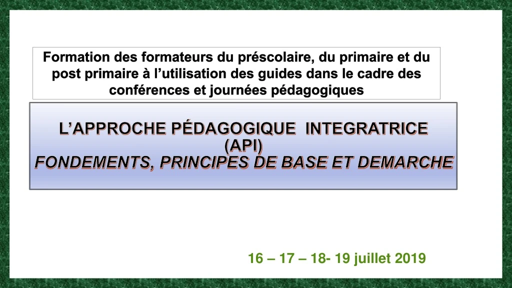 PPT - L’APPROCHE Pédagogique INTEGRATRICE (api) Fondements, PRINCIPES ...