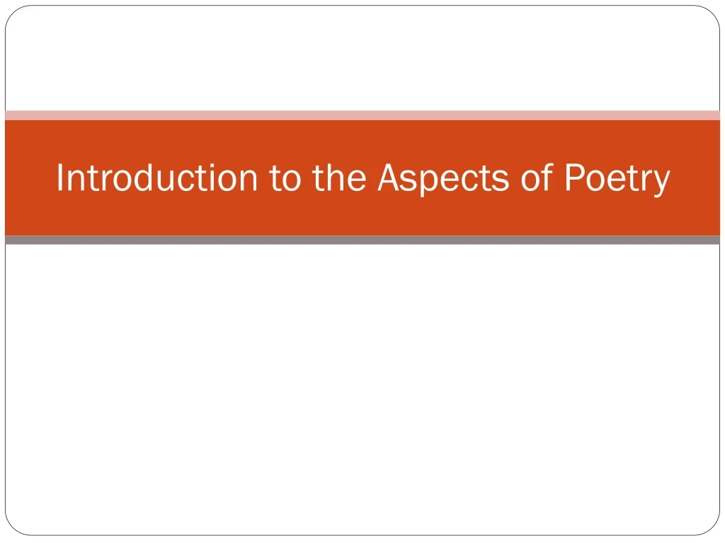 PPT - Introduction to the Aspects of Poetry PowerPoint Presentation ...