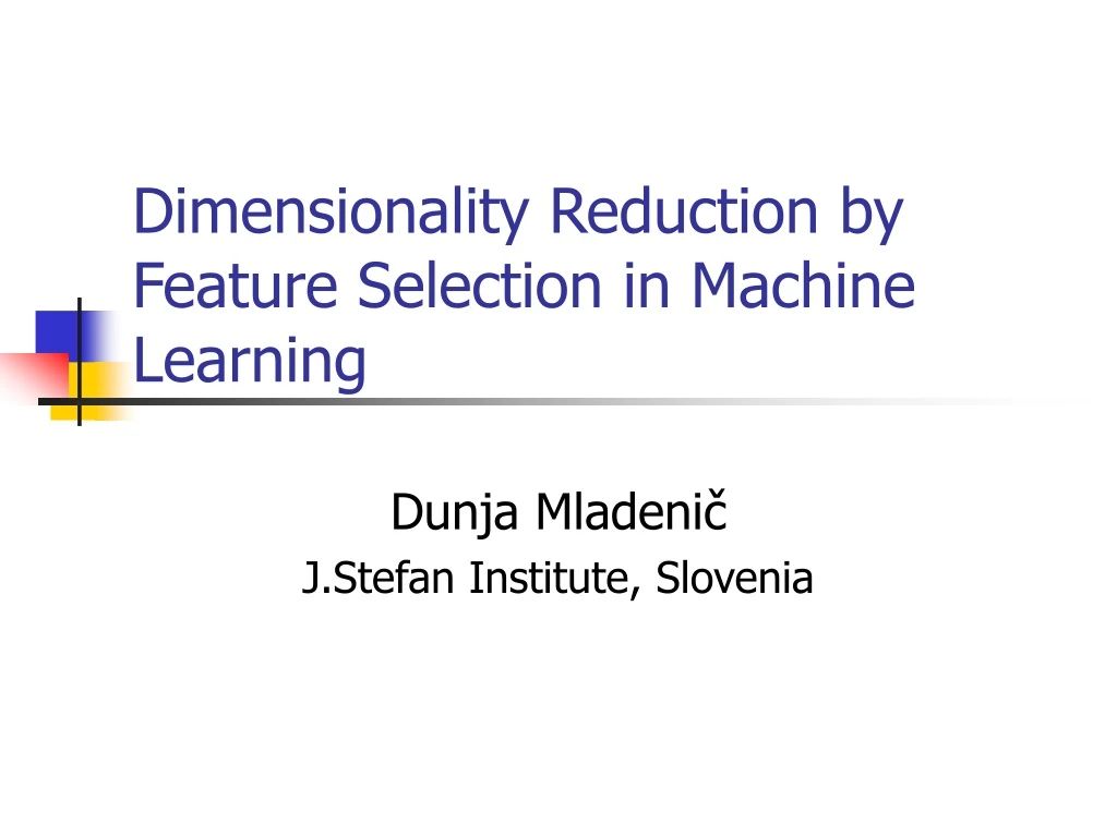 PPT - Dimensionality Reduction By Feature Selection In Machine Learning ...