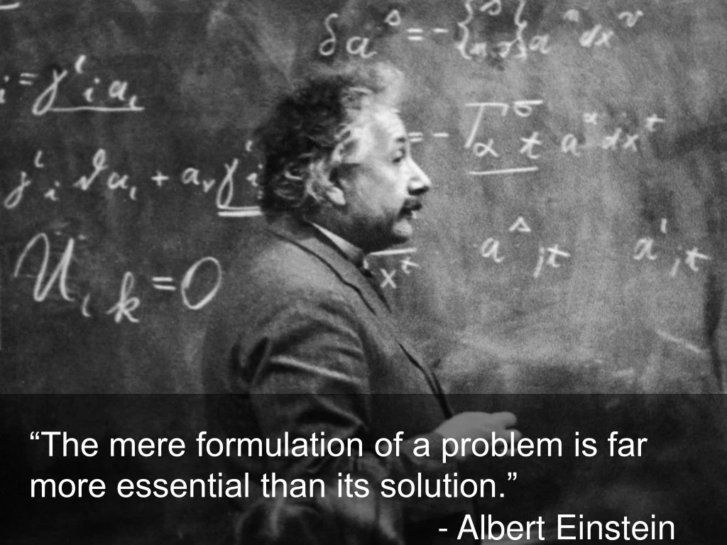 Ppt “the Mere Formulation Of A Problem Is Far More Essential Than Its