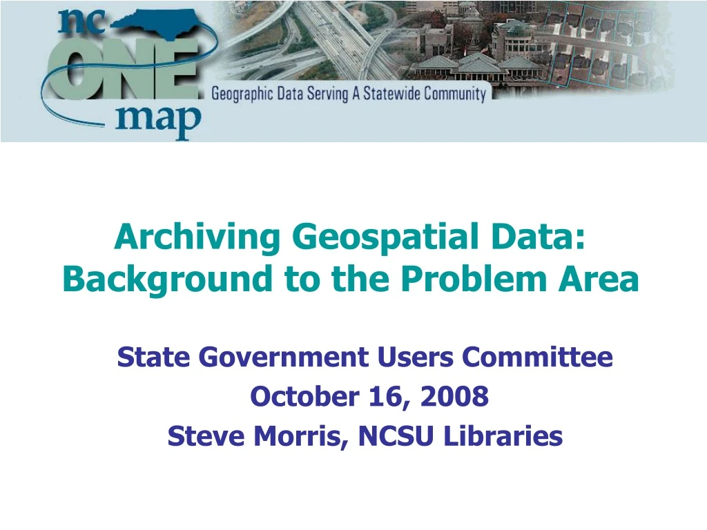 archiving geospatial data background to the problem area n.
