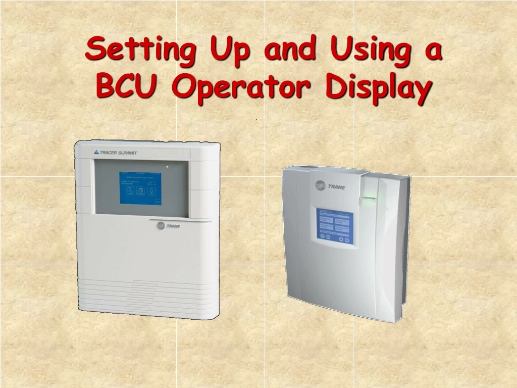 PPT - Setting Up and Using a BCU Operator Display PowerPoint ...