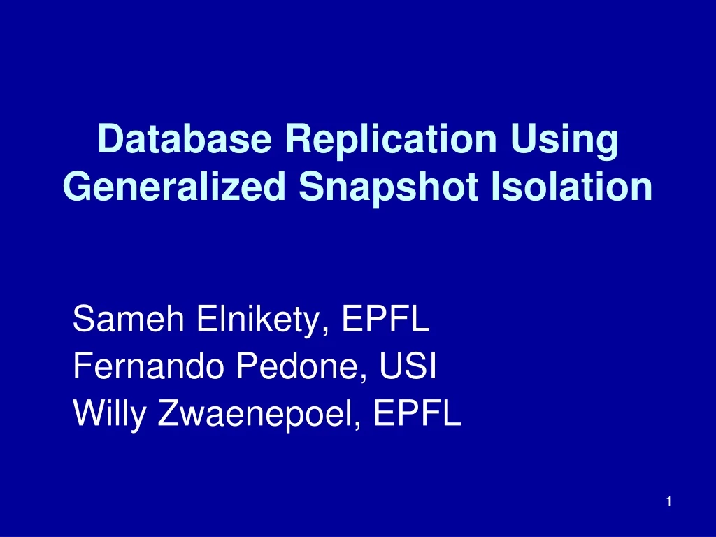 PPT Database Replication Using Generalized Snapshot Isolation