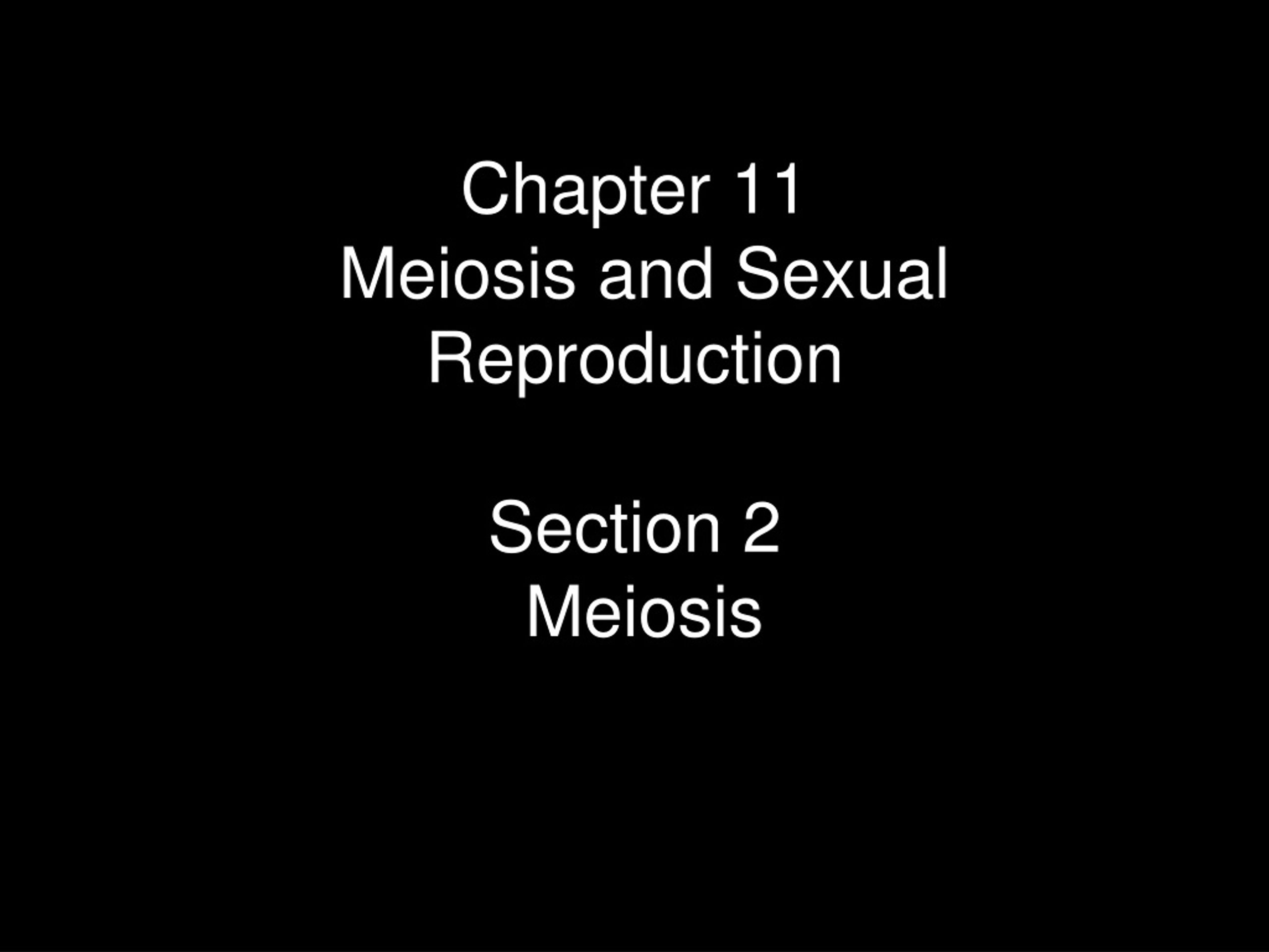 Ppt Chapter 11 Meiosis And Sexual Reproduction Section 2 Meiosis