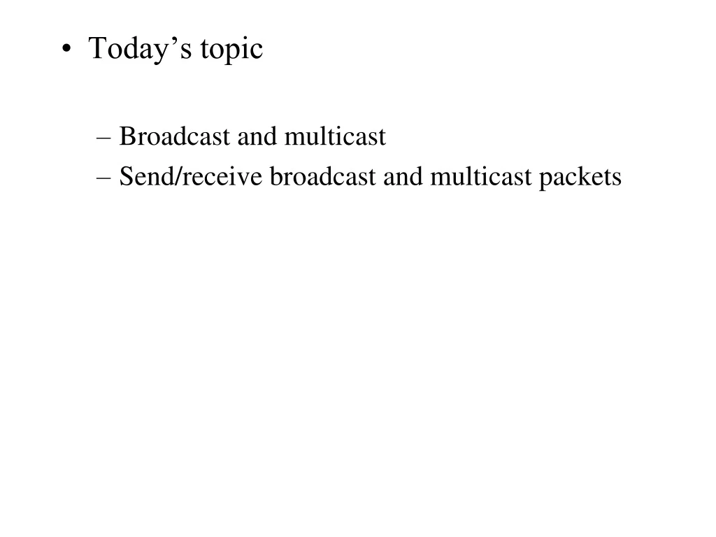 today s topic broadcast and multicast send n.
