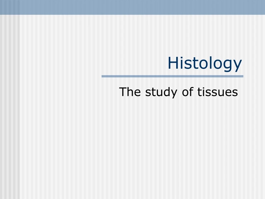 PPT - Histology PowerPoint Presentation, Free Download - ID:9113587