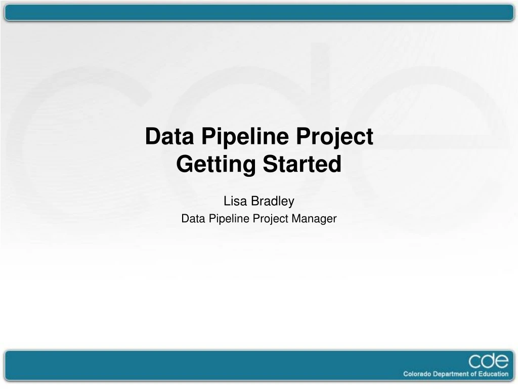 PPT - Data Pipeline Project Getting Started PowerPoint Presentation ...