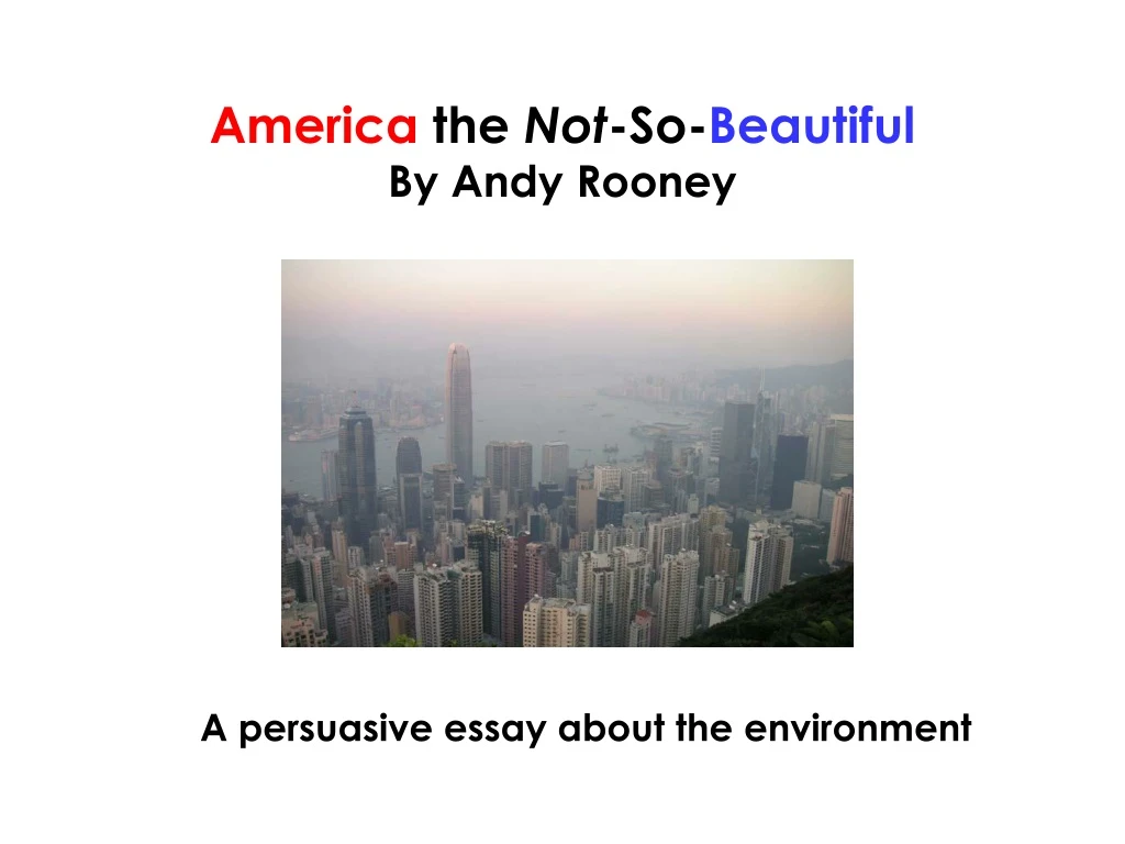 write an outline of the essay entitled america the not so beautiful