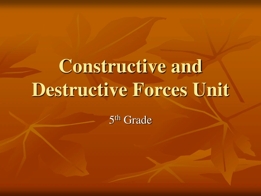 Ppt Constructive And Destructive Forces Unit Powerpoint Presentation