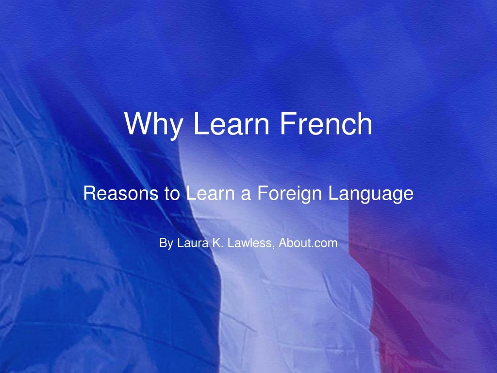 PPT - Why Learn French PowerPoint Presentation, free download - ID:9125969