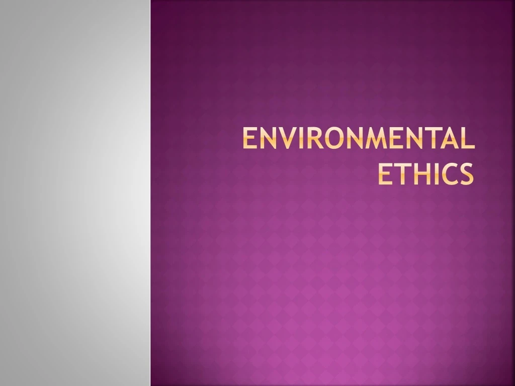 PPT - Environmental Ethics PowerPoint Presentation, free download - ID ...