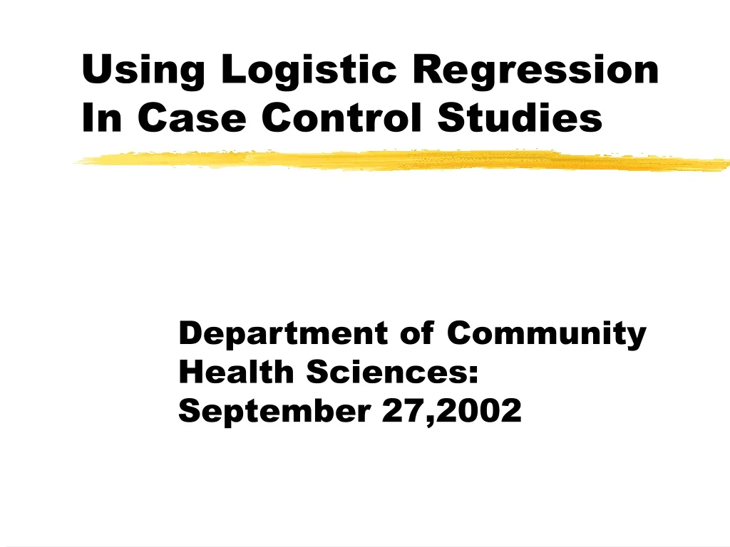 PPT - Using Logistic Regression In Case Control Studies PowerPoint ...