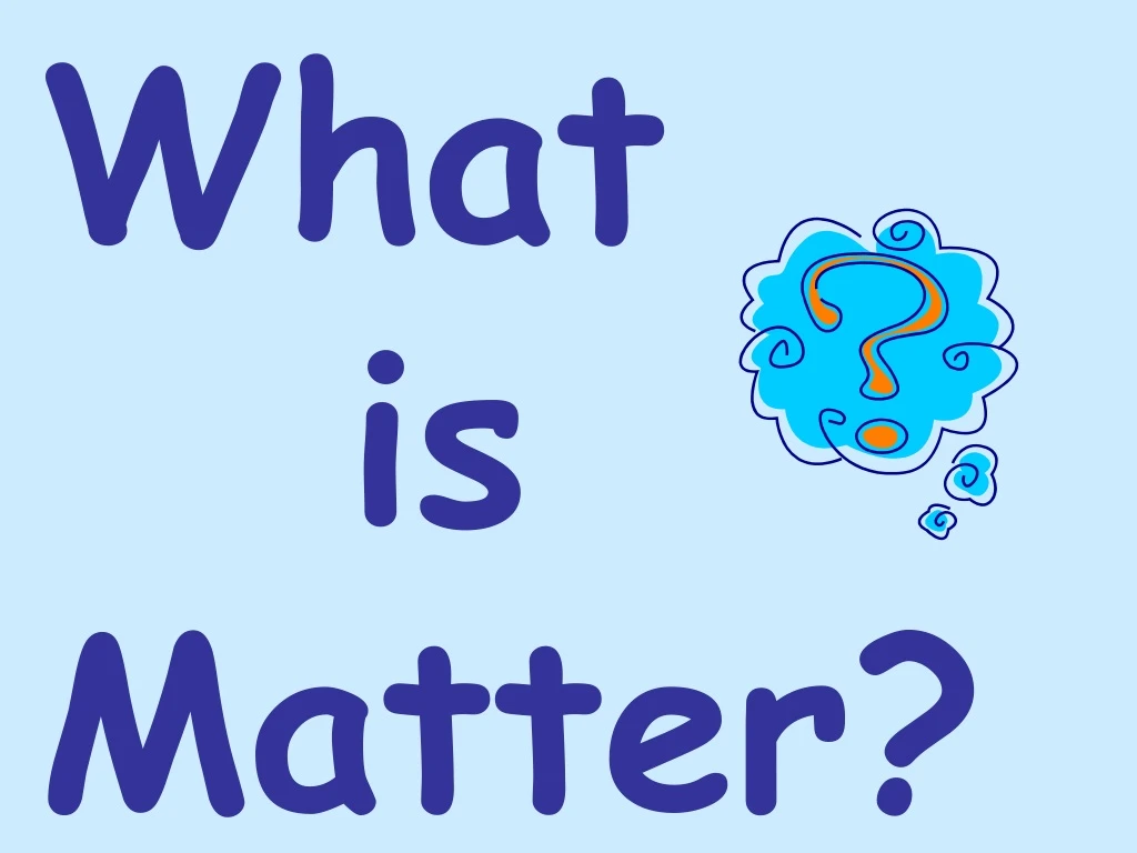 define what is matter define what is matter