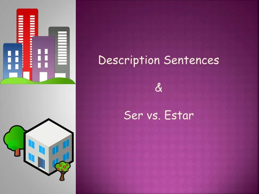 PPT - Description Sentences & Ser vs. Estar PowerPoint Presentation ...