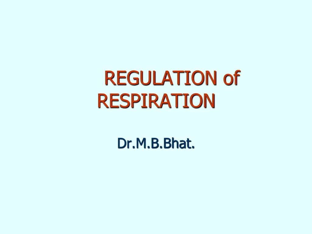 PPT - REGULATION of RESPIRATION PowerPoint Presentation, free download ...