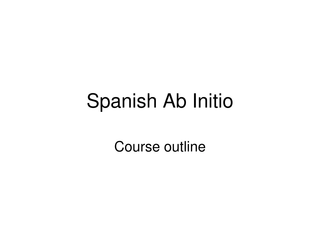 PPT - Spanish Ab Initio PowerPoint Presentation, Free Download - ID:9142174