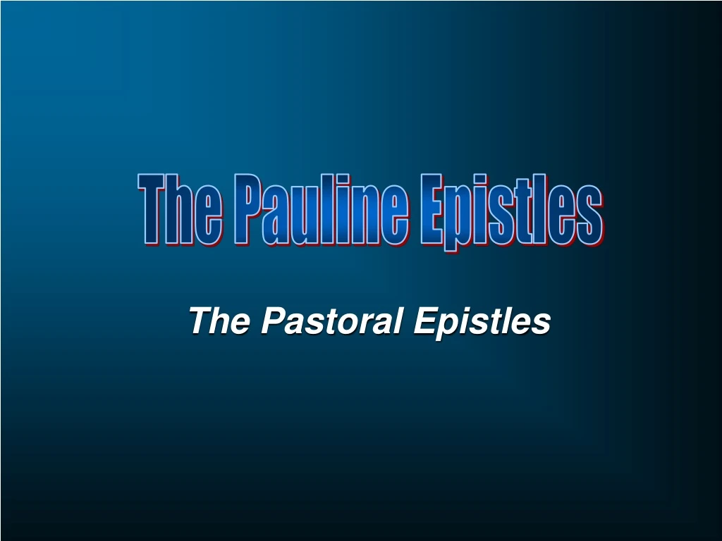 PPT - The Pastoral Epistles PowerPoint Presentation, Free Download - ID ...