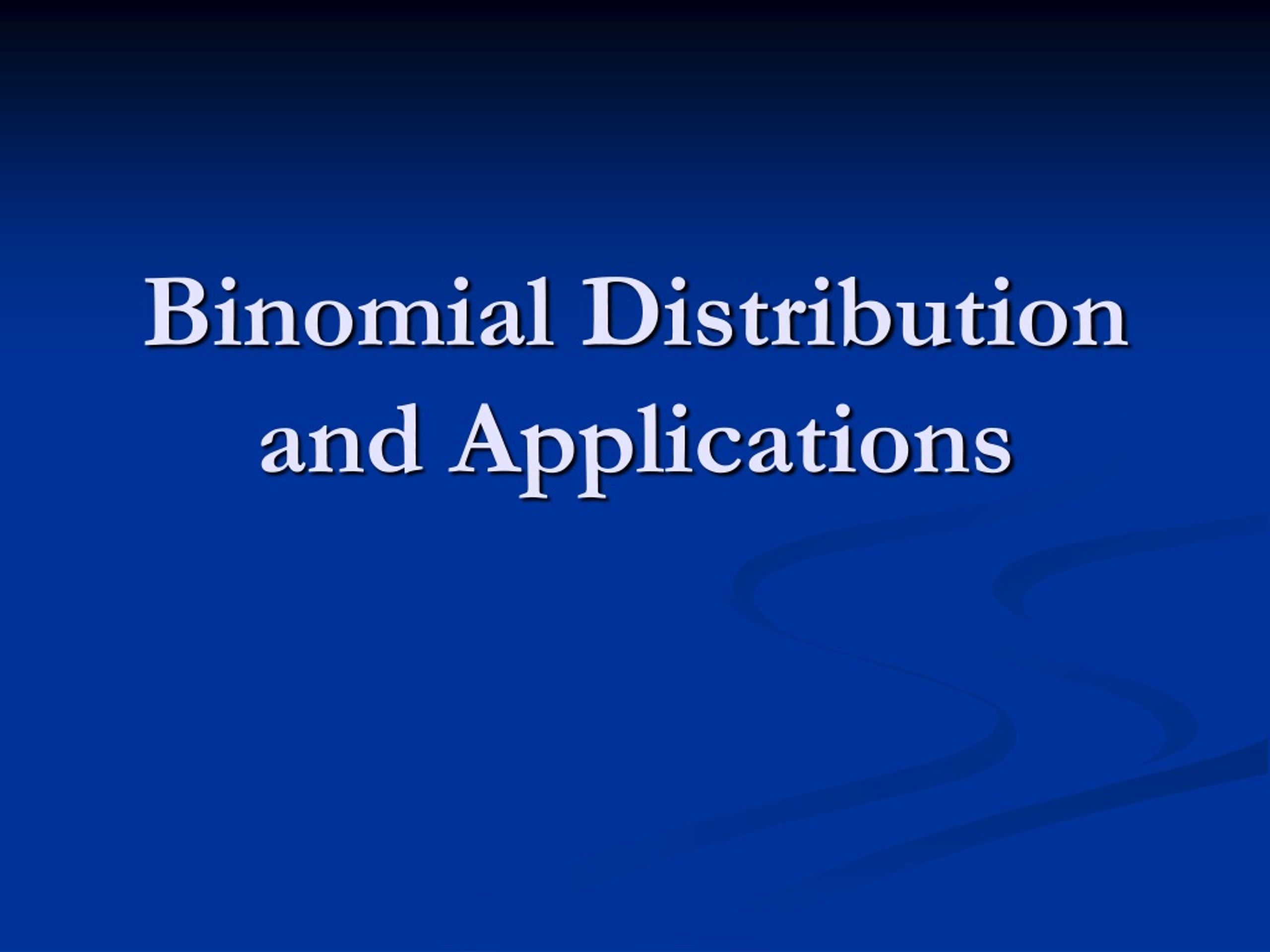 Ppt Binomial Distribution And Applications Powerpoint Presentation Free Download Id9143947 8011