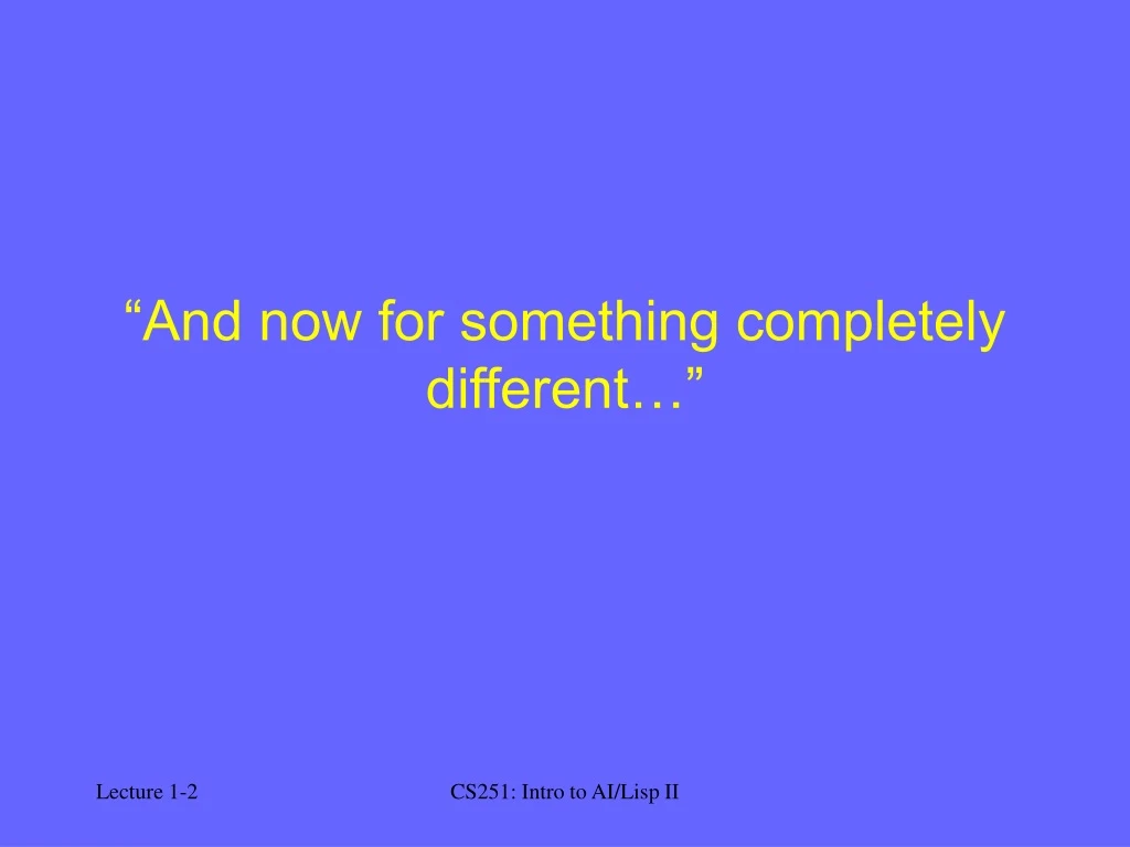 PPT - “And now for something completely different…” PowerPoint ...