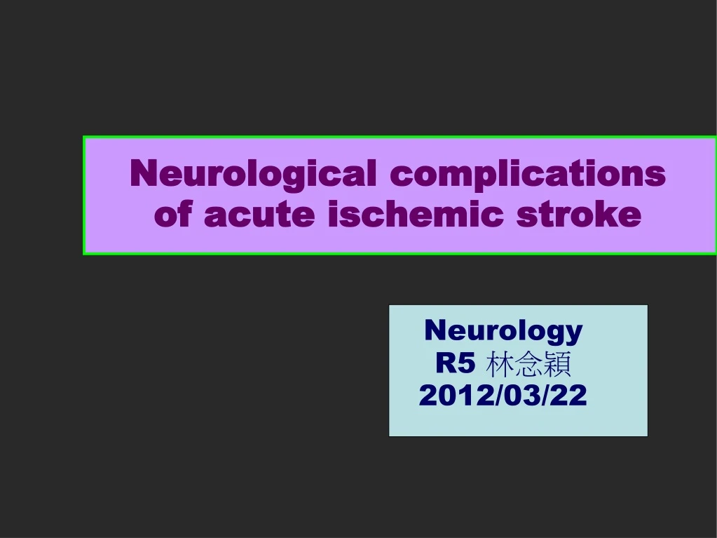 Ppt Neurological Complications Of Acute Ischemic Stroke Powerpoint Presentation Id9148544 1739