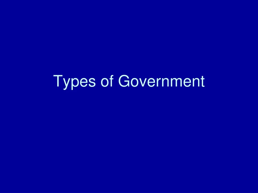 PPT - Types of Government PowerPoint Presentation, free download - ID ...