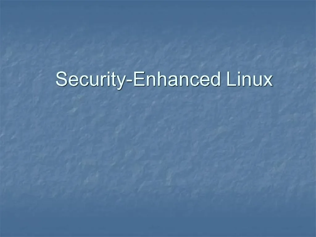 PPT - Security-Enhanced Linux PowerPoint Presentation, Free Download ...