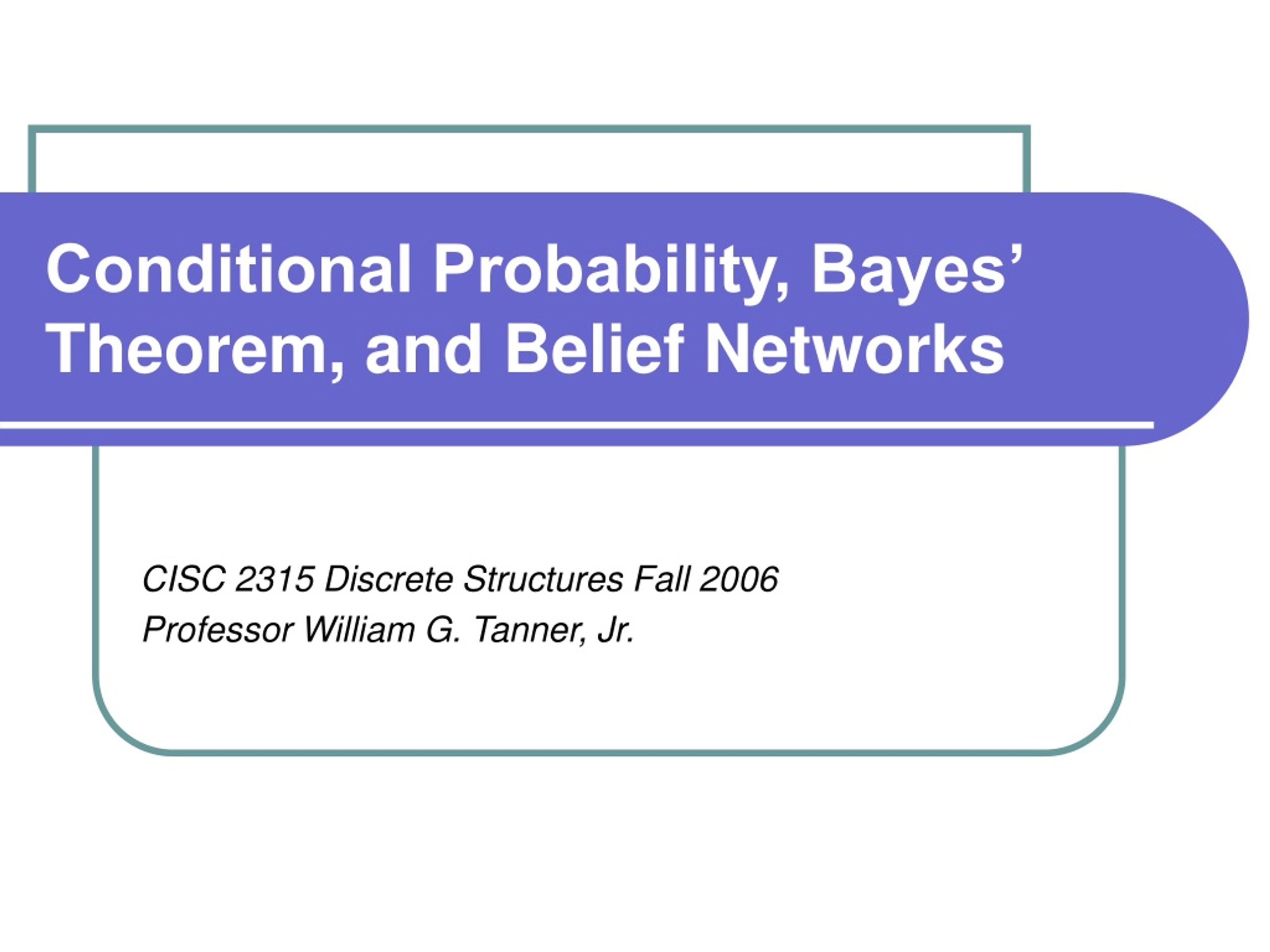 PPT - Conditional Probability, Bayes’ Theorem, And Belief Networks ...