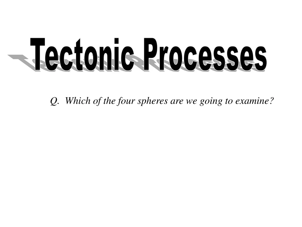 tectonic processes n.