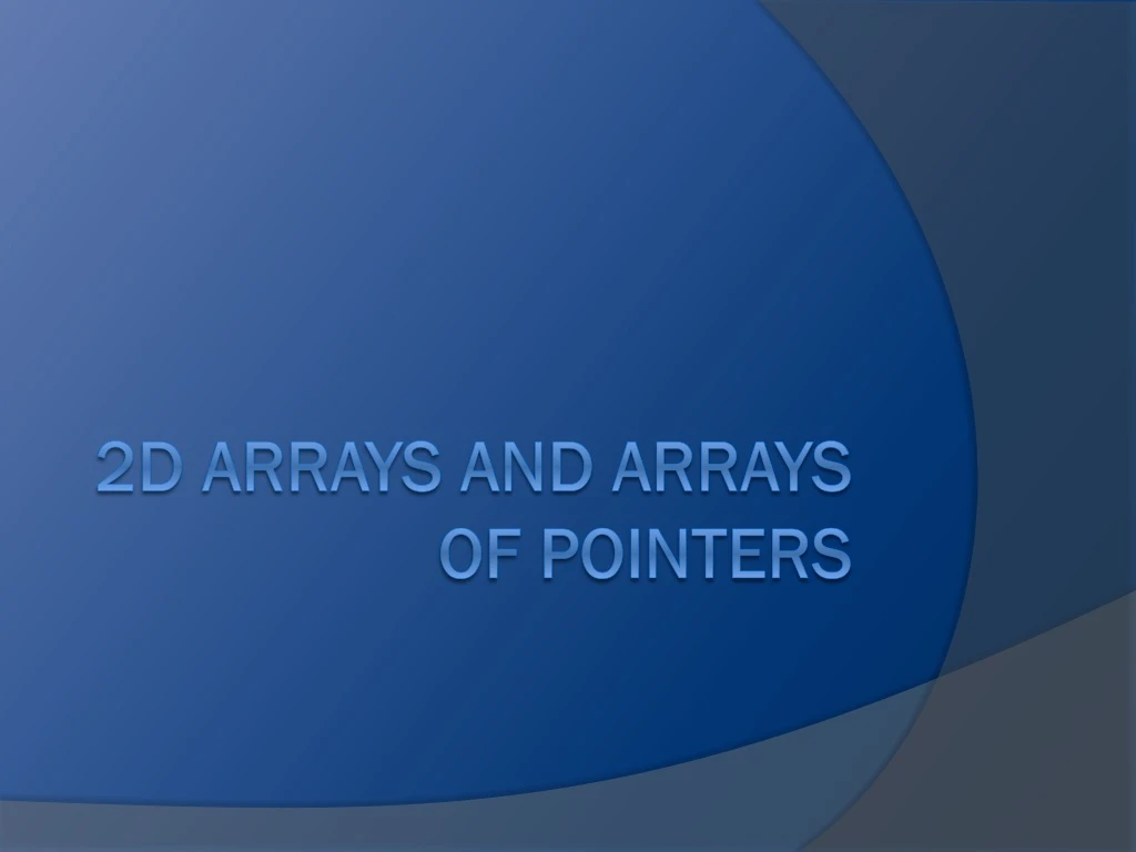 PPT - 2d Arrays and arrays of pointers PowerPoint Presentation, free ...