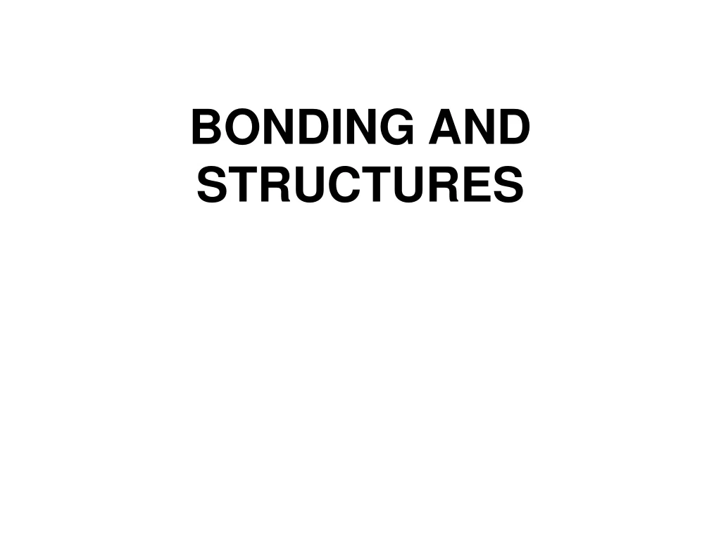 PPT - BONDING AND STRUCTURES PowerPoint Presentation, Free Download ...