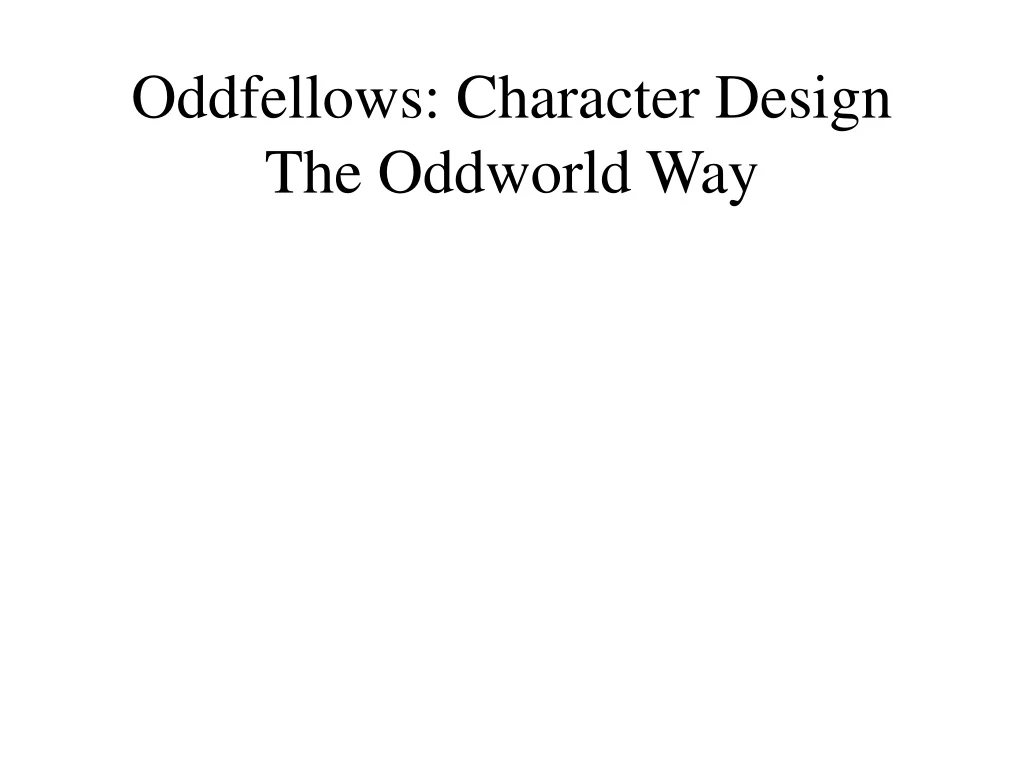 oddfellows character design the oddworld way n.