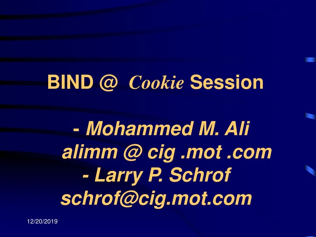 bind @ cookie session mohammed m ali alimm @ cig mot com larry p schrof schrof@cig mot com n.