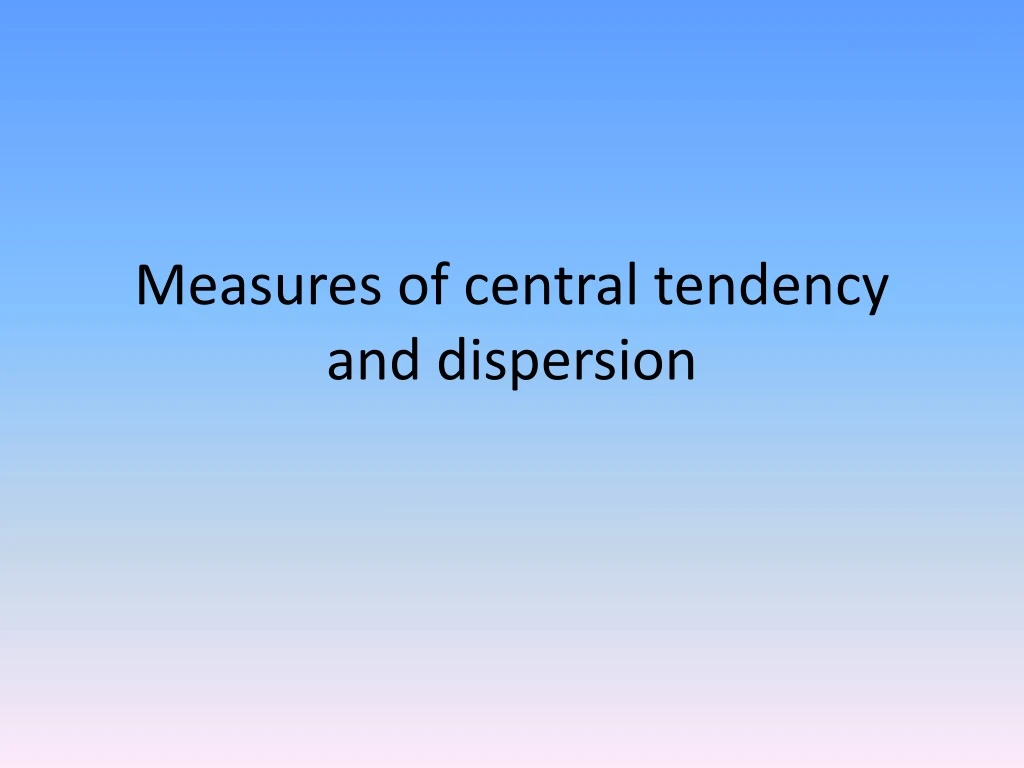 measures of central tendency and dispersion n.