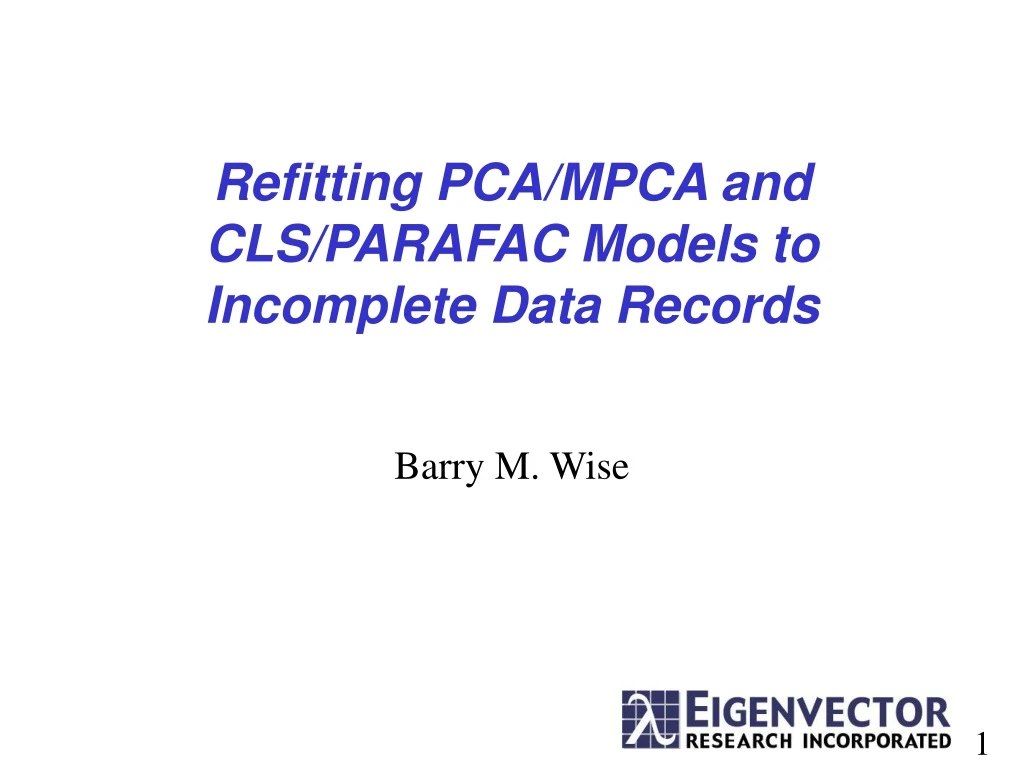 refitting pca mpca and cls parafac models to incomplete data records n.