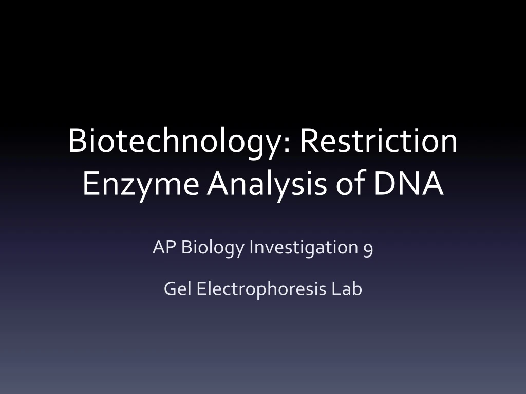 Ppt Biotechnology Restriction Enzyme Analysis Of Dna Powerpoint Presentation Id9173013