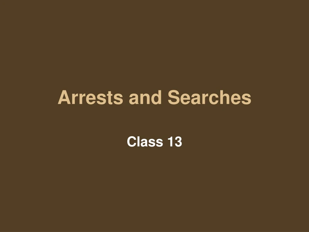 arrests and searches n.