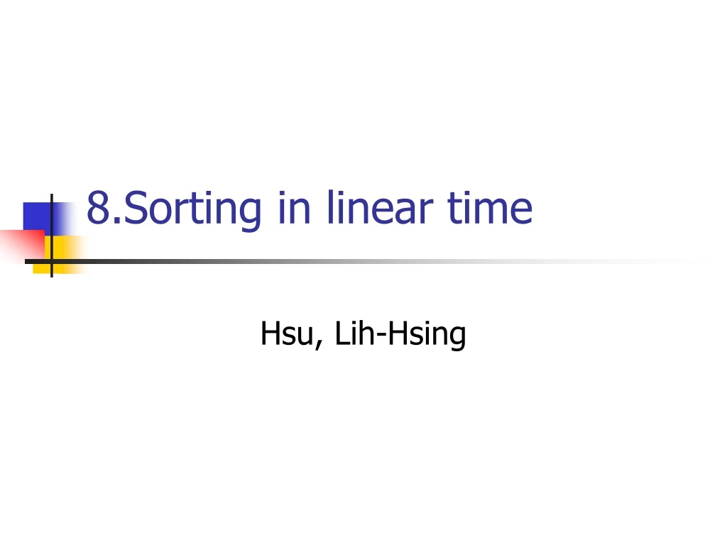 PPT - 8.Sorting in linear time PowerPoint Presentation, free download ...