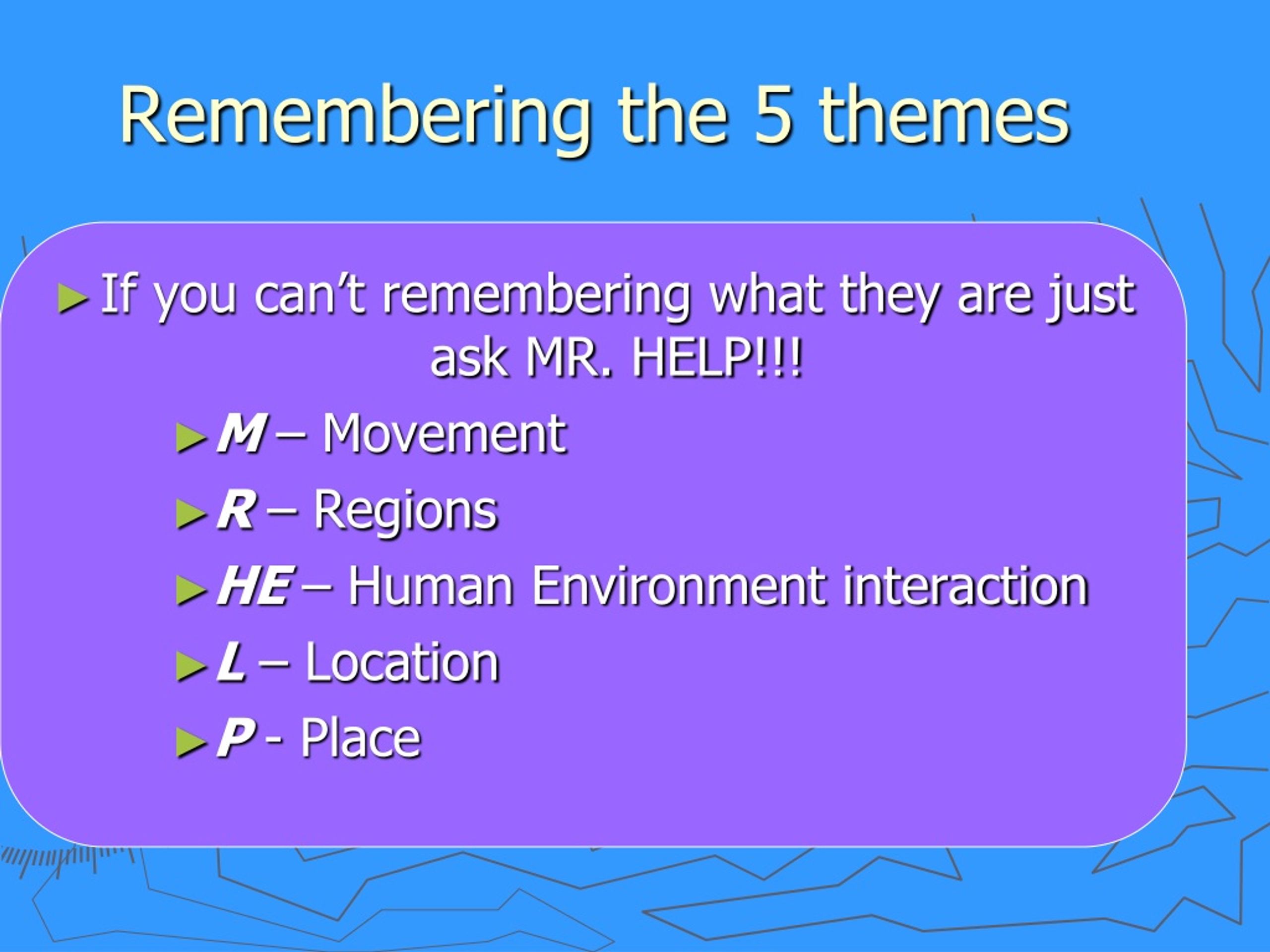 how do the five themes of geography help geographers
