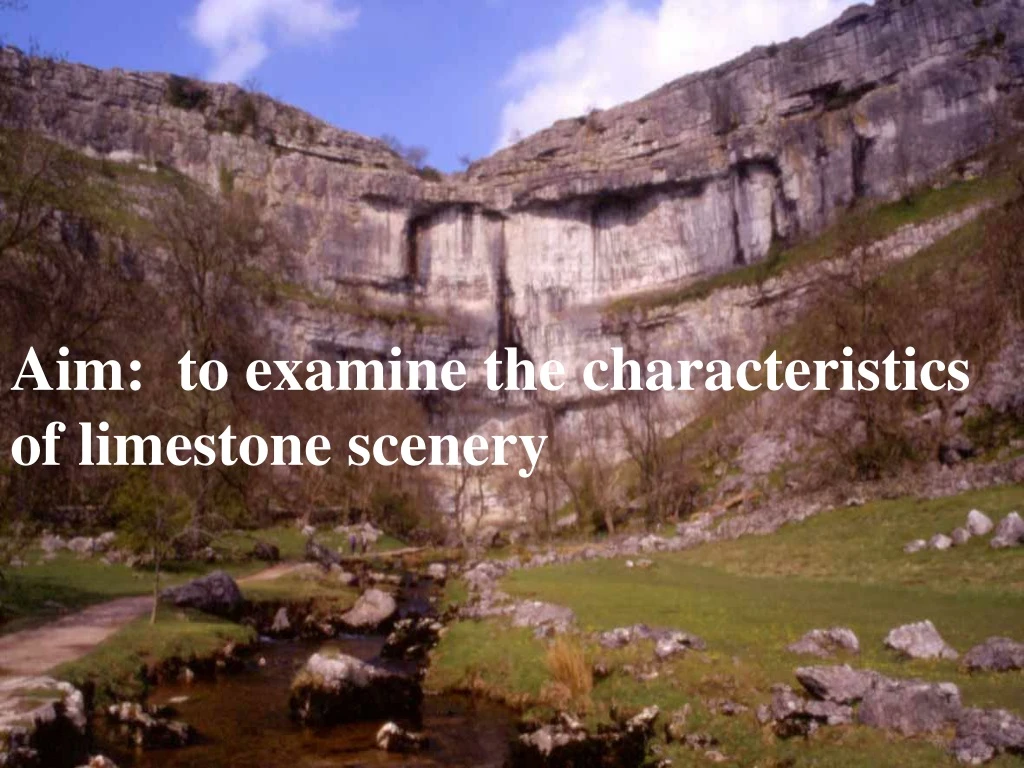 PPT Aim to examine the characteristics of limestone scenery