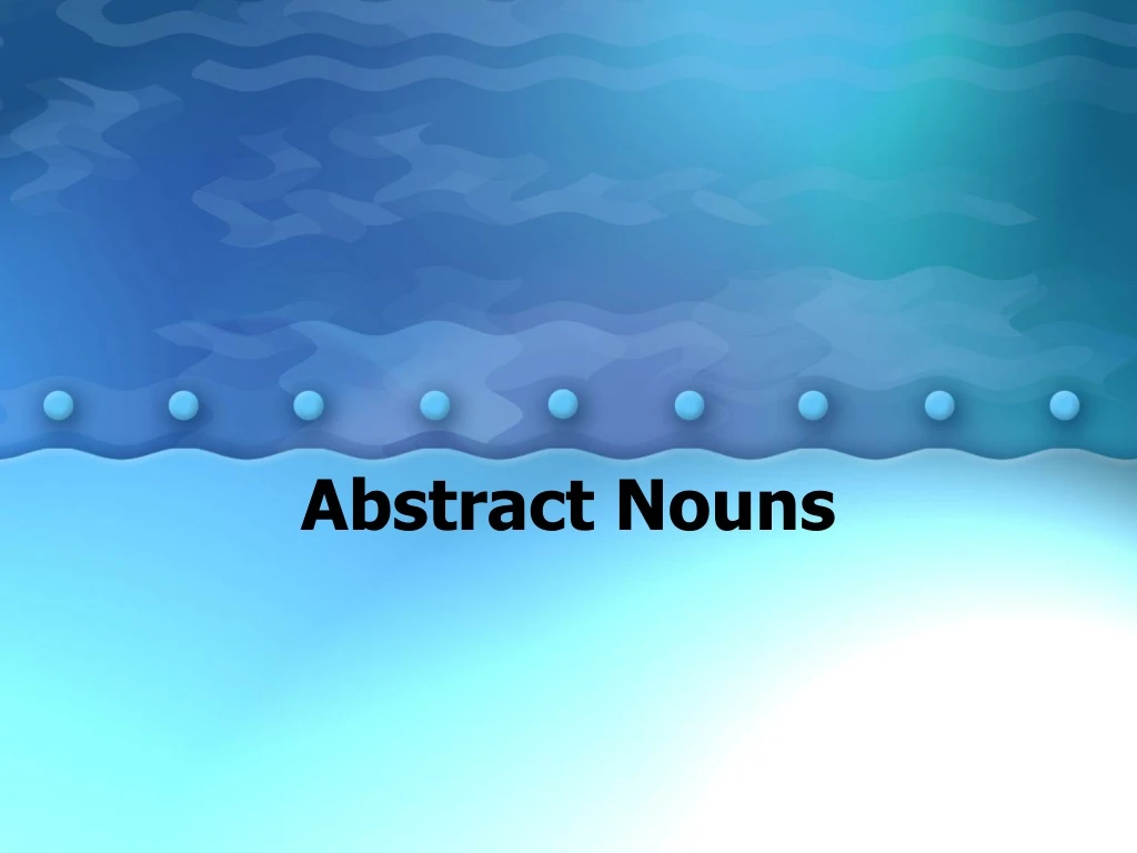 PPT - Abstract Nouns PowerPoint Presentation, free download - ID:9179313