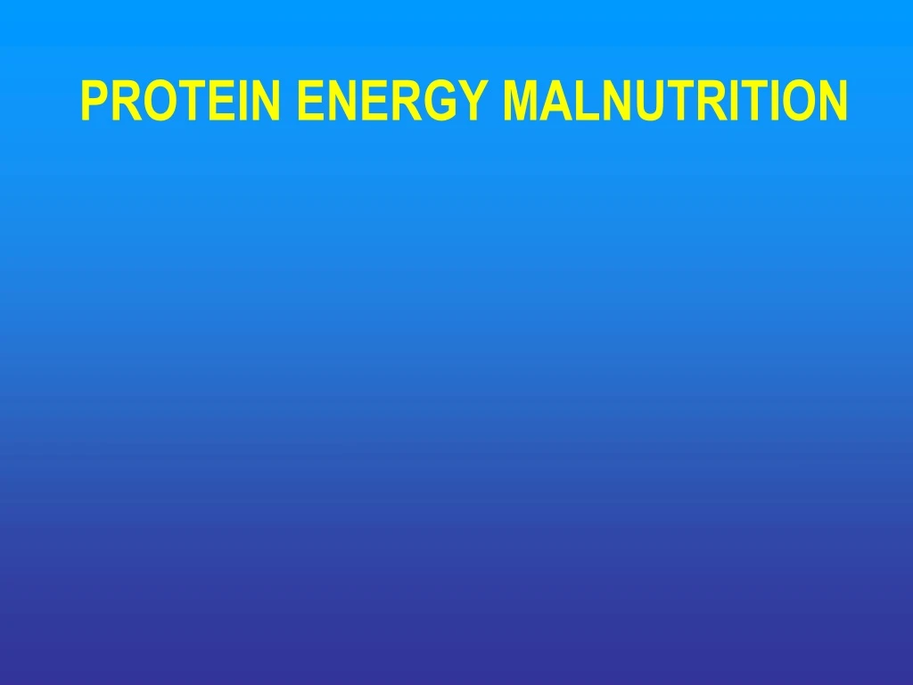 protein energy malnutrition n.