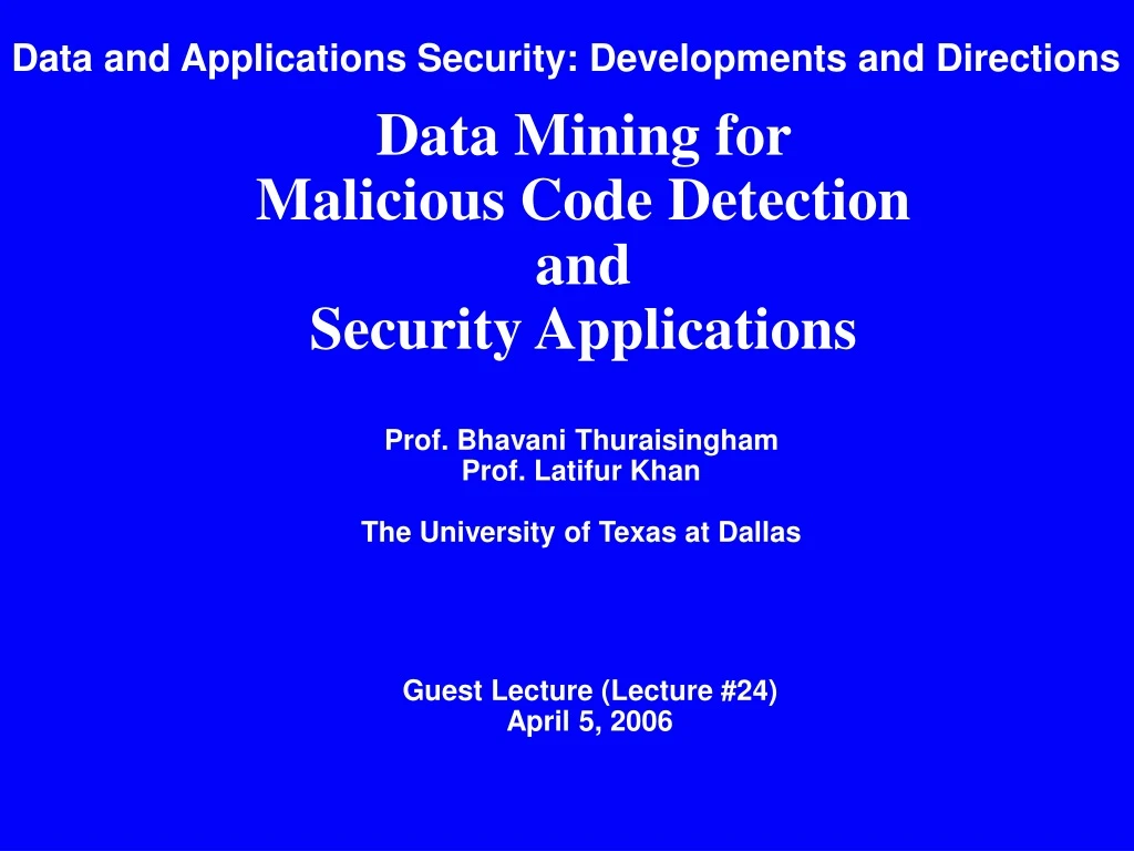 PPT - Prof. Bhavani Thuraisingham Prof. Latifur Khan The University of ...
