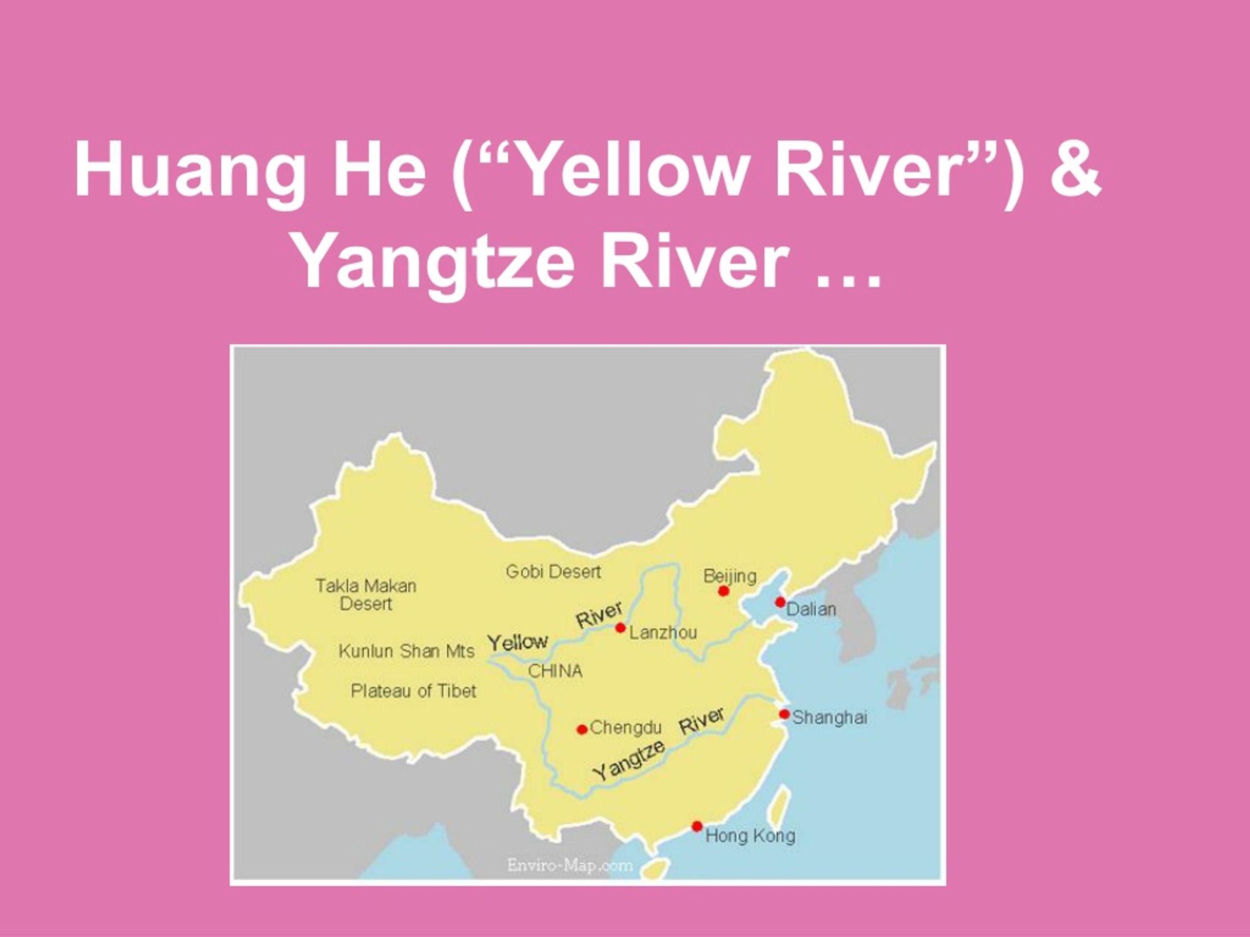 PPT - Huang He (“Yellow River”) & Yangtze River … PowerPoint ...