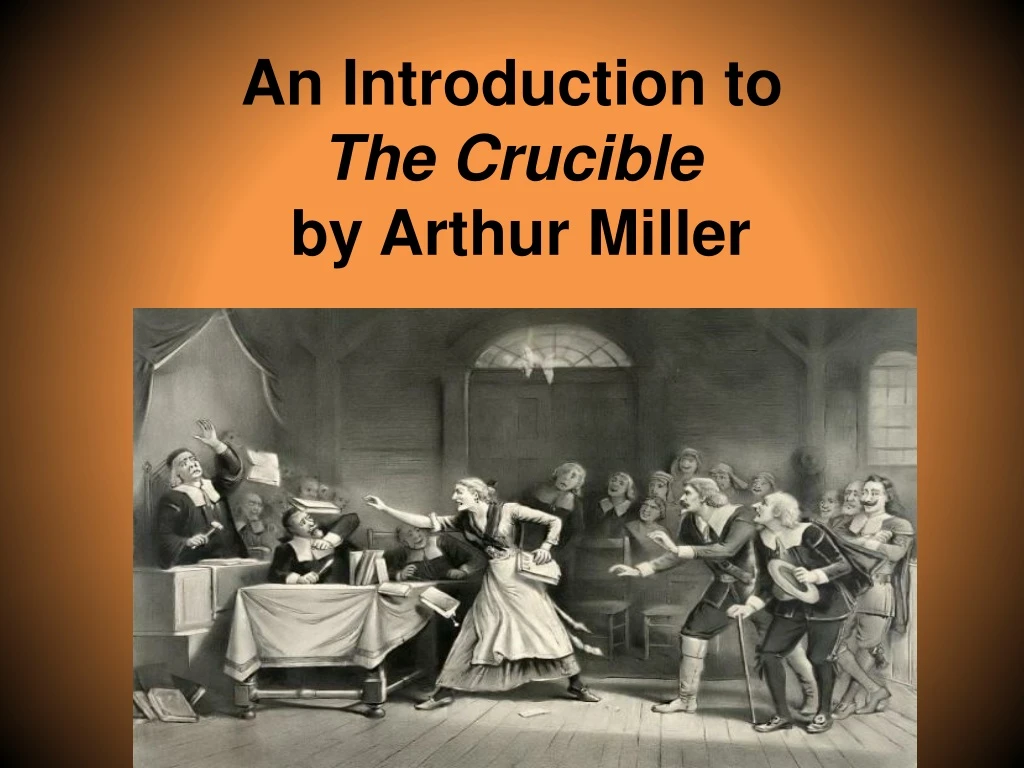 Ppt An Introduction To The Crucible By Arthur Miller Powerpoint Presentation Id9184217 1690