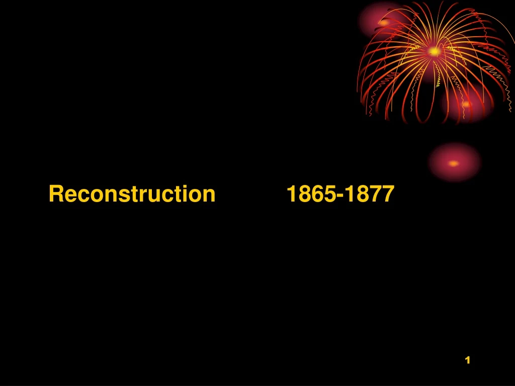 PPT - Reconstruction 1865-1877 PowerPoint Presentation, Free Download ...