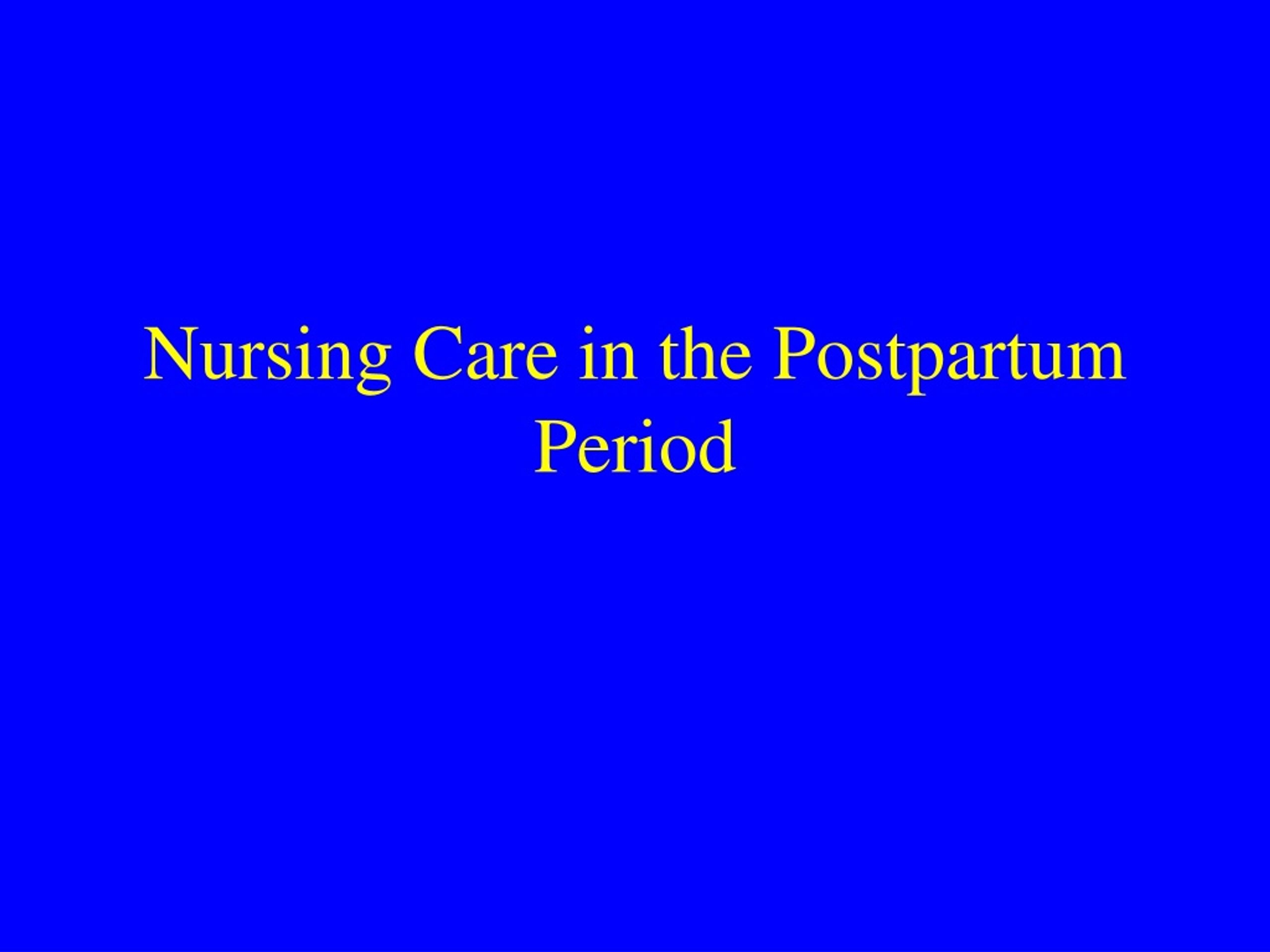 PPT - Nursing Care in the Postpartum Period PowerPoint