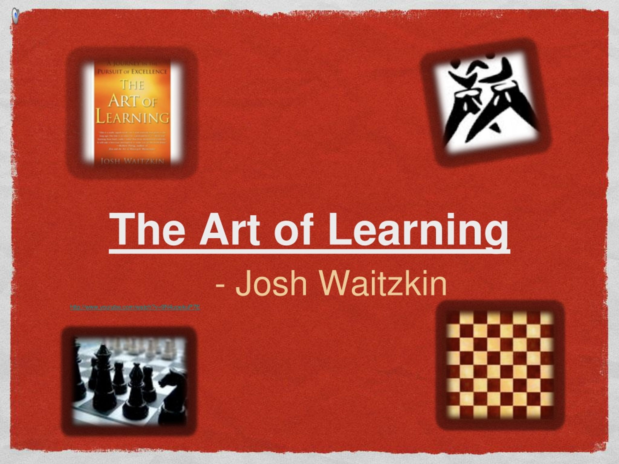THE ART OF LEARNING by Josh Waitzkin