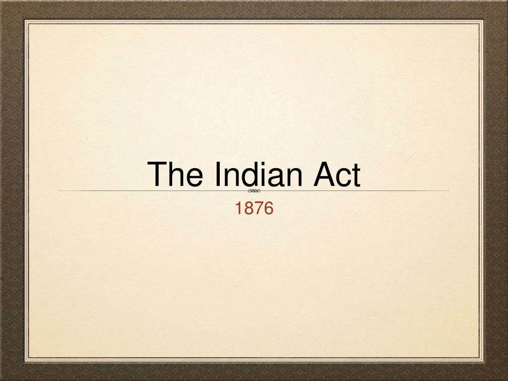 PPT - The Indian Act PowerPoint Presentation, free download - ID:9193289