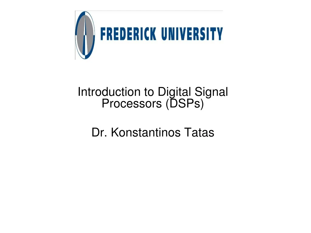 introduction to digital signal processors dsps dr konstantinos tatas n.
