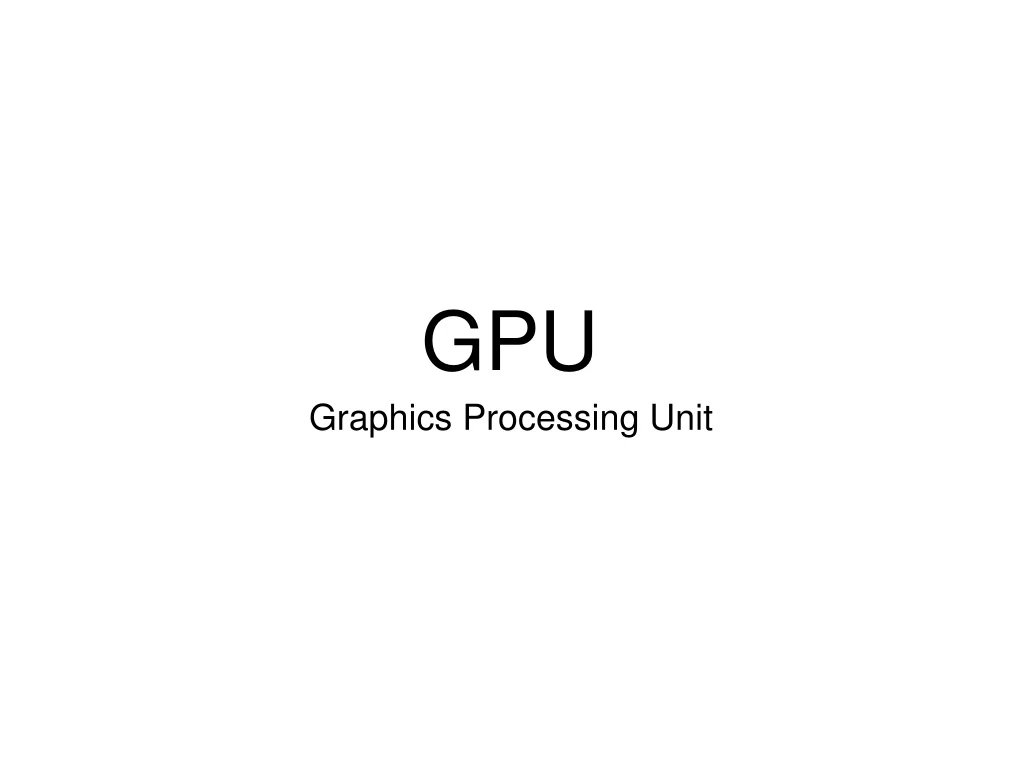 PPT - GPU PowerPoint Presentation, Free Download - ID:9197165